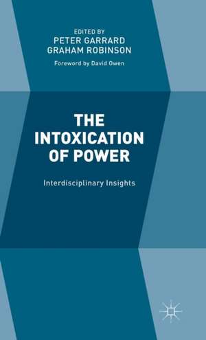 The Intoxication of Power: Interdisciplinary Insights de Graham Robinson