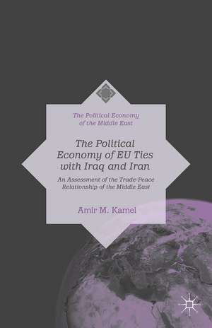 The Political Economy of EU Ties with Iraq and Iran: An Assessment of the Trade-Peace Relationship de Amir M. Kamel