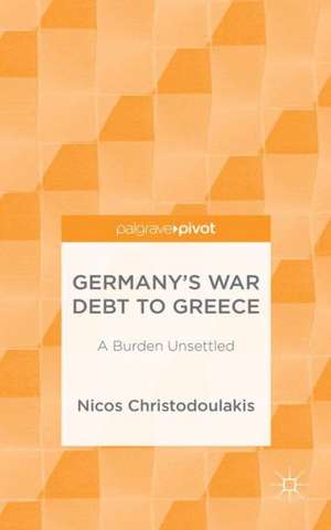 Germany’s War Debt to Greece: A Burden Unsettled de Nicos Christodoulakis