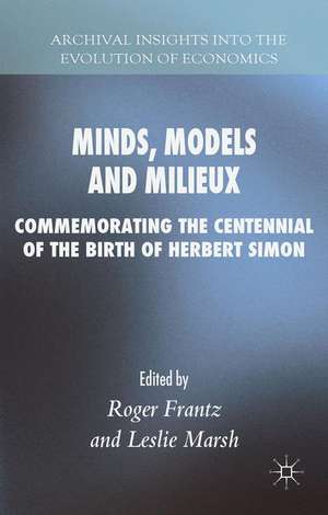 Minds, Models and Milieux: Commemorating the Centennial of the Birth of Herbert Simon de Roger Frantz