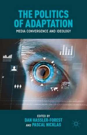 The Politics of Adaptation: Media Convergence and Ideology de D. Hassler-Forest