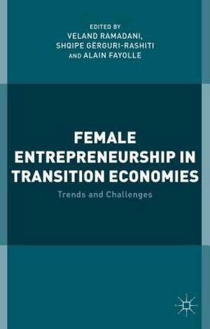 Female Entrepreneurship in Transition Economies: Trends and Challenges de V. Ramadani