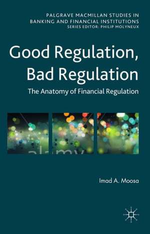 Good Regulation, Bad Regulation: The Anatomy of Financial Regulation de Imad A. Moosa