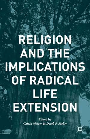 Religion and the Implications of Radical Life Extension de C. Mercer