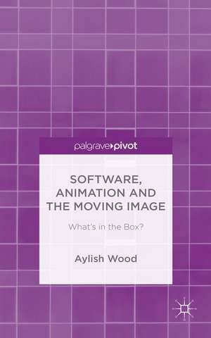 Software, Animation and the Moving Image: What's in the Box? de A. Wood