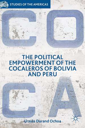 The Political Empowerment of the Cocaleros of Bolivia and Peru de Kenneth A. Loparo