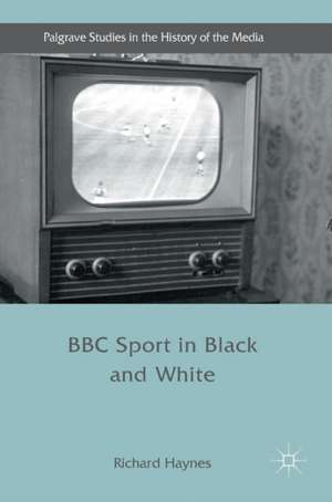 BBC Sport in Black and White de Richard Haynes