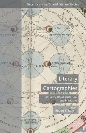 Literary Cartographies: Spatiality, Representation, and Narrative de Robert T, Tally, Jr.