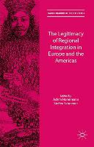 The Legitimacy of Regional Integration in Europe and the Americas de Achim Hurrelmann