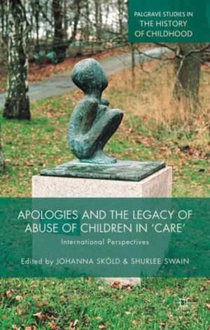 Apologies and the Legacy of Abuse of Children in 'Care': International Perspectives de J. Sköld