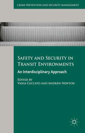 Safety and Security in Transit Environments: An Interdisciplinary Approach de Vania Ceccato