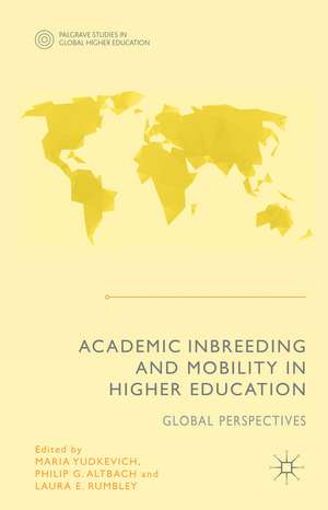 Academic Inbreeding and Mobility in Higher Education: Global Perspectives de Maria Yudkevich