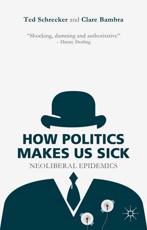 How Politics Makes Us Sick: Neoliberal Epidemics de T. Schrecker