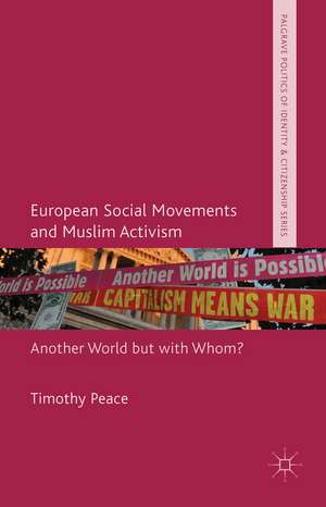 European Social Movements and Muslim Activism: Another World but with Whom? de Timothy Peace