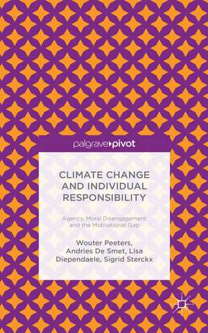 Climate Change and Individual Responsibility: Agency, Moral Disengagement and the Motivational Gap de Wouter Peeters