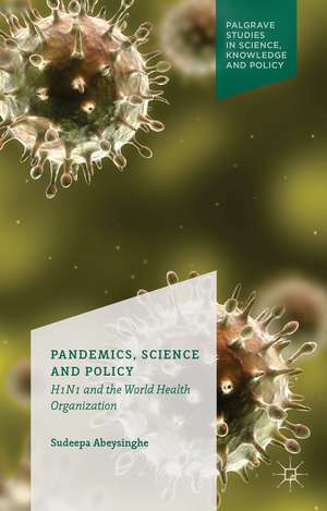 Pandemics, Science and Policy: H1N1 and the World Health Organisation de S. Abeysinghe