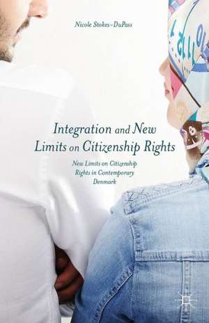 Integration and New Limits on Citizenship Rights: Denmark and Beyond de N. Stokes-DuPass