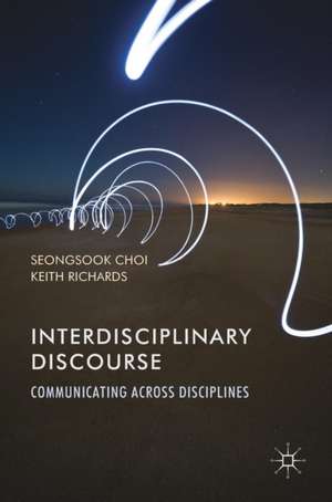 Interdisciplinary Discourse: Communicating Across Disciplines de Seongsook Choi