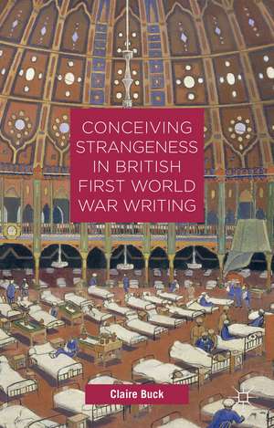 Conceiving Strangeness in British First World War Writing de C. Buck