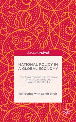 National Policy in a Global Economy: How Government can Improve Living Standards and Balance the Books de I. Budge