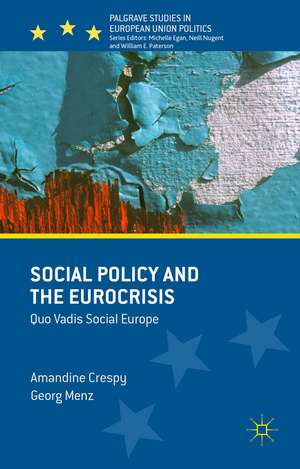 Social Policy and the Eurocrisis: Quo Vadis Social Europe de Georg Menz