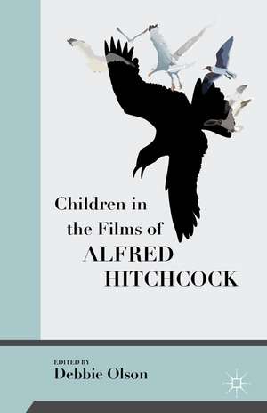 Children in the Films of Alfred Hitchcock de Debbie Olson