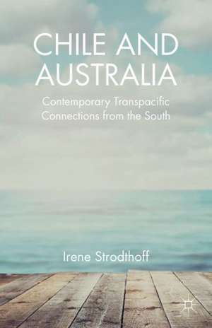 Chile and Australia: Contemporary Transpacific Connections from the South de Irene Strodthoff