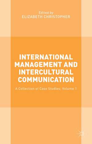 International Management and Intercultural Communication: A Collection of Case Studies; Volume 1 de Elizabeth Christopher