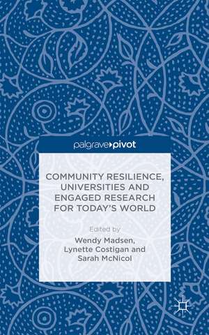 Community Resilience, Universities and Engaged Research for Today’s World de W. Madsen