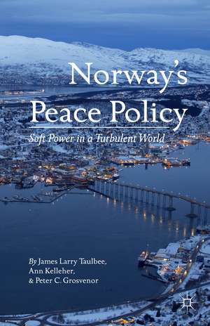 Norway’s Peace Policy: Soft Power in a Turbulent World de J. Taulbee