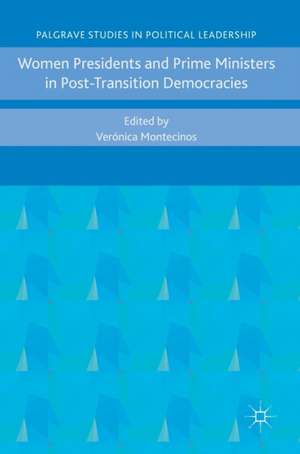 Women Presidents and Prime Ministers in Post-Transition Democracies de Verónica Montecinos