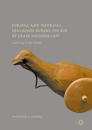 Formal and Informal Education during the Rise of Greek Nationalism: Learning to be Greek de Theodore G. Zervas