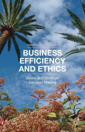 Business Efficiency and Ethics: Values and Strategic Decision Making de D. Chorafas