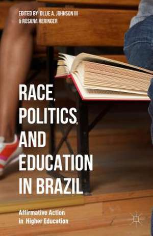 Race, Politics, and Education in Brazil: Affirmative Action in Higher Education de Rosana Heringer