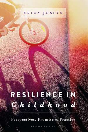 Resilience in Childhood: Perspectives, Promise & Practice de Erica Joslyn