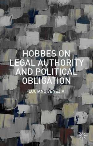 Hobbes on Legal Authority and Political Obligation de Luciano Venezia