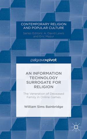 An Information Technology Surrogate for Religion: The Veneration of Deceased Family in Online Games de William Sims Bainbridge