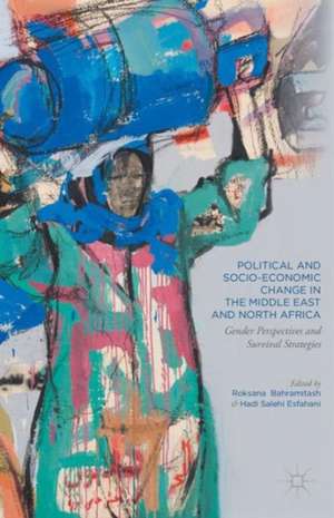 Political and Socio-Economic Change in the Middle East and North Africa: Gender Perspectives and Survival Strategies de Roksana Bahramitash