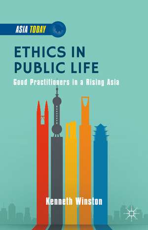 Ethics in Public Life: Good Practitioners in a Rising Asia de K. Winston