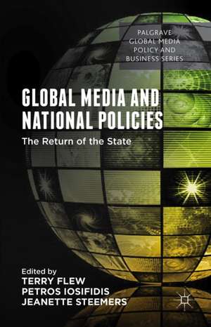 Global Media and National Policies: The Return of the State de Terry Flew