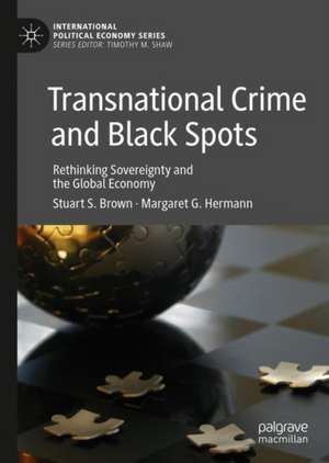 Transnational Crime and Black Spots: Rethinking Sovereignty and the Global Economy de Stuart S. Brown