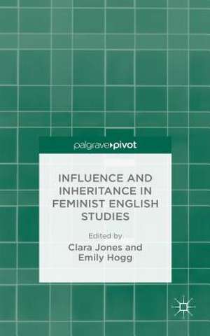 Influence and Inheritance in Feminist English Studies de C. Jones