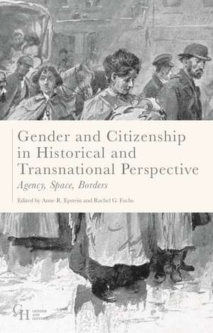 Gender and Citizenship in Historical and Transnational Perspective: Agency, Space, Borders de Anne Epstein