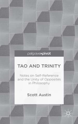 Tao and Trinity: Notes on Self-Reference and the Unity of Opposites in Philosophy de Scott Austin
