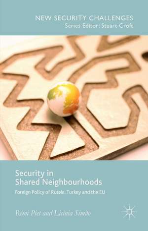 Security in Shared Neighbourhoods: Foreign Policy of Russia, Turkey and the EU de Rémi Piet