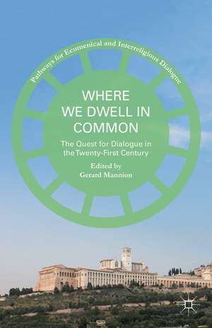 Where We Dwell in Common: The Quest for Dialogue in the Twenty-First Century de Gerard Mannion