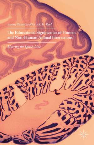 The Educational Significance of Human and Non-Human Animal Interactions: Blurring the Species Line de Suzanne Rice