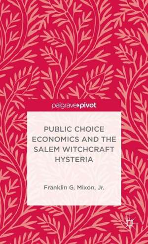 Public Choice Economics and the Salem Witchcraft Hysteria de Kenneth A. Loparo