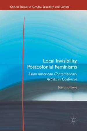 Local Invisibility, Postcolonial Feminisms: Asian American Contemporary Artists in California de Laura Fantone