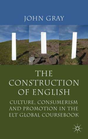 The Construction of English: Culture, Consumerism and Promotion in the ELT Global Coursebook de J. Gray